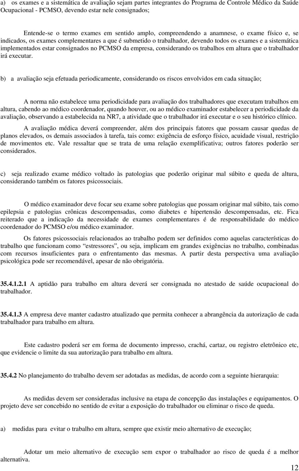 PCMSO da empresa, considerando os trabalhos em altura que o trabalhador irá executar.