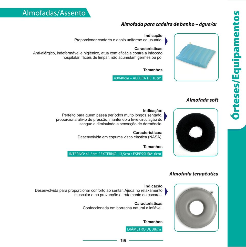 40X40cm ALTURA DE 10cm : Perfeito para quem passa períodos muito longos sentado, proporciona alívio de pressão, mantendo a livre circulação do sangue e diminuindo a sensação de dormência.
