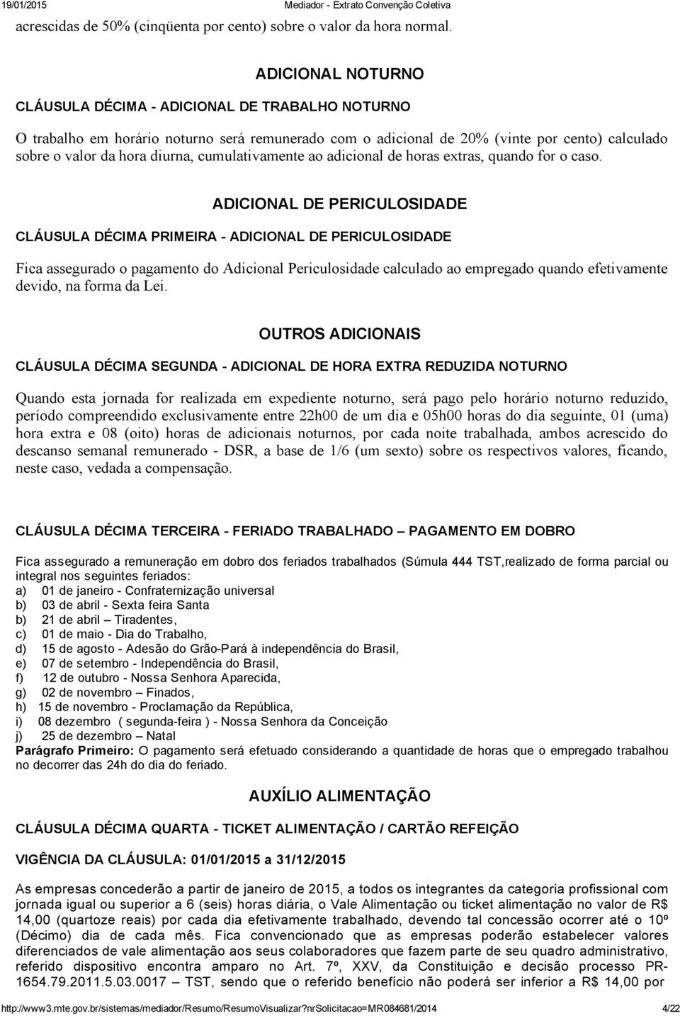 cumulativamente ao adicional de horas extras, quando for o caso.