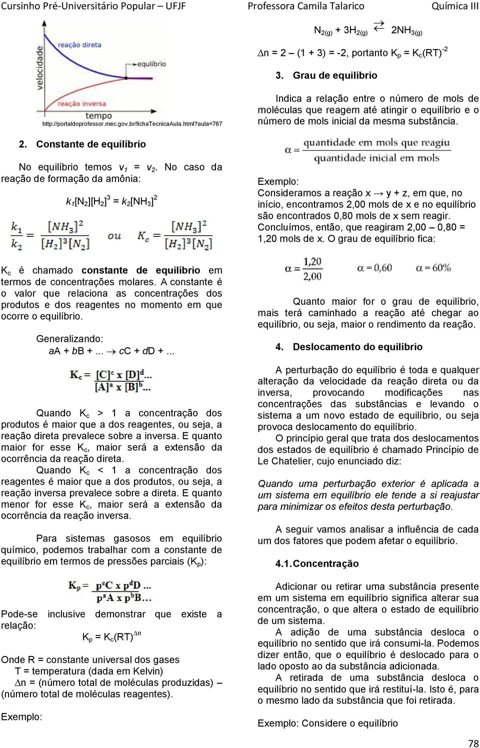 Constante de equilíbrio No equilíbrio temos v 1 = v 2.