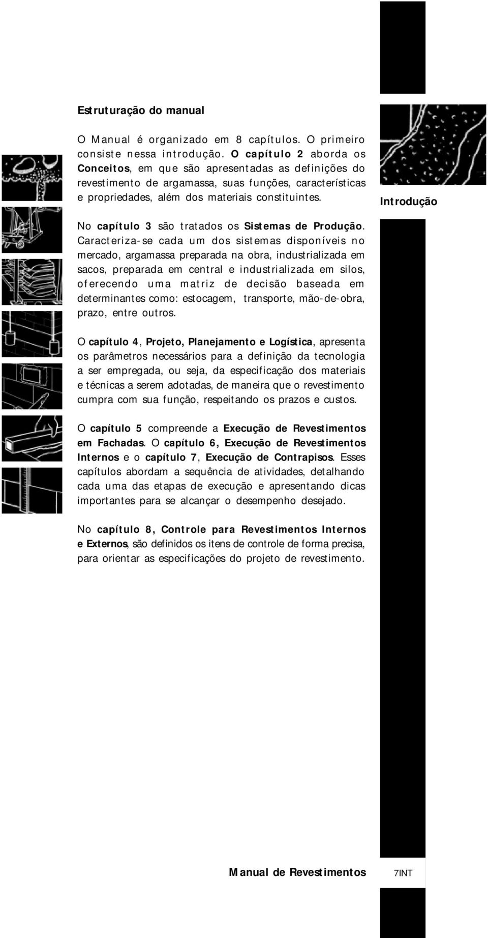 Introdução No capítulo 3 são tratados os Sistemas de Produção.