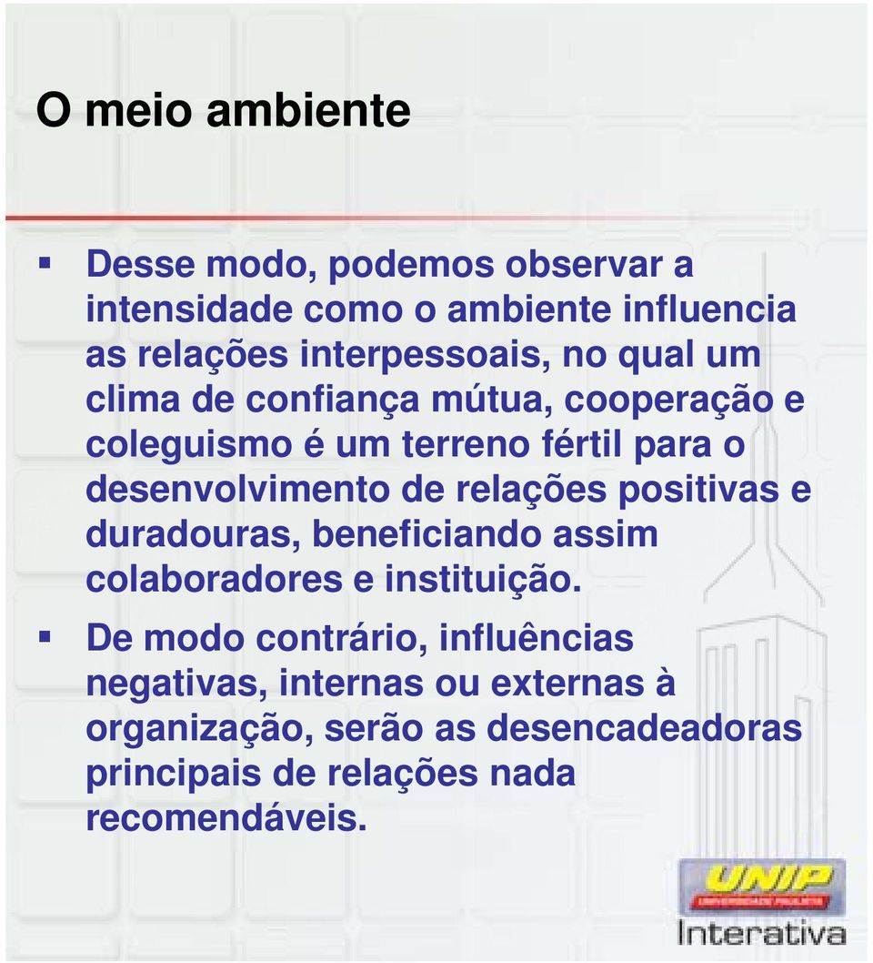 desenvolvimento de relações positivas e duradouras, beneficiando assim colaboradores e instituição.