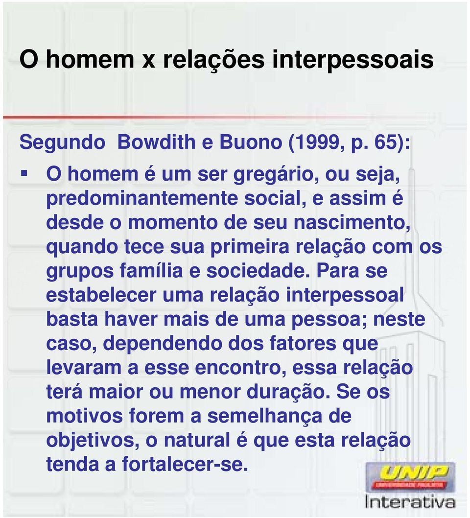 primeira relação com os grupos família e sociedade.