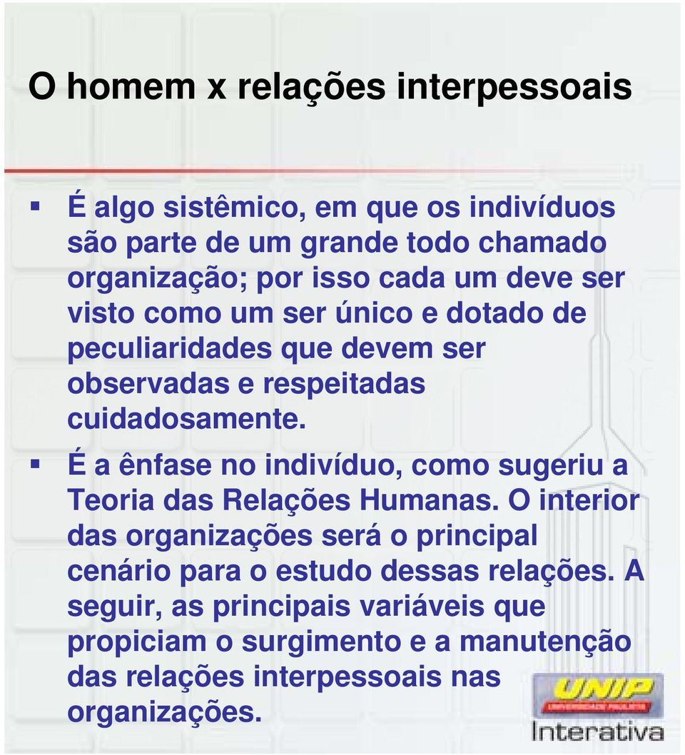 É a ênfase no indivíduo, como sugeriu a Teoria das Relações Humanas.