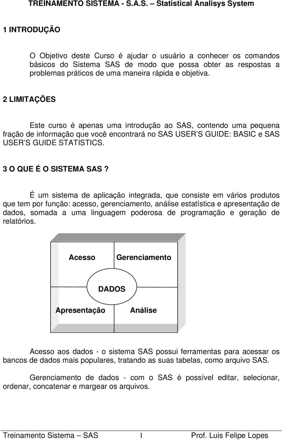 práticos de uma maneira rápida e objetiva.