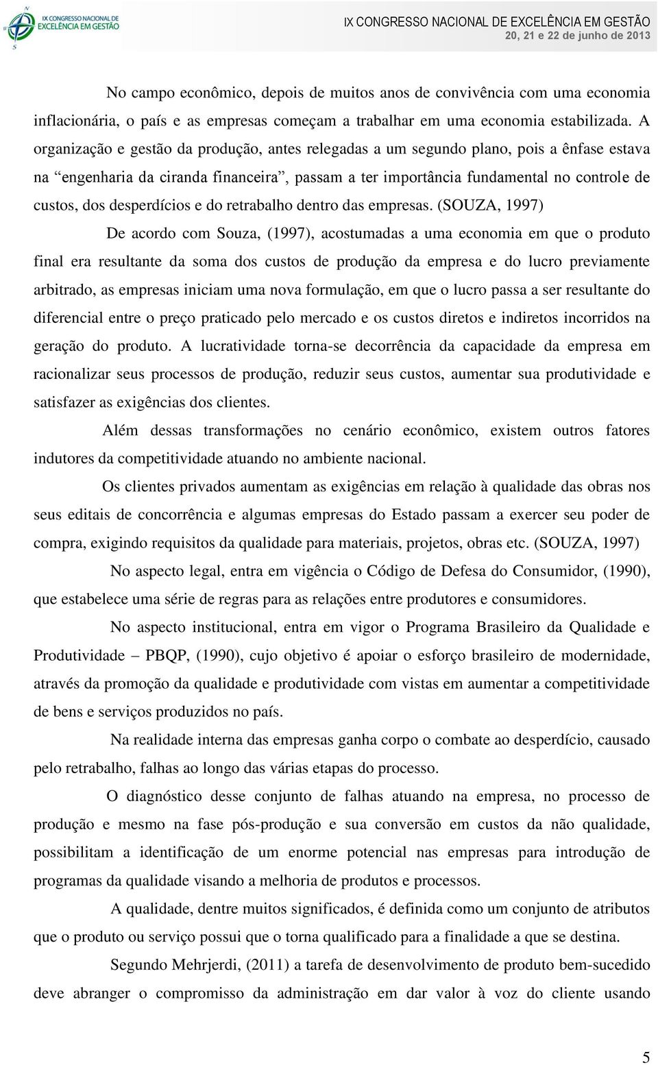 desperdícios e do retrabalho dentro das empresas.