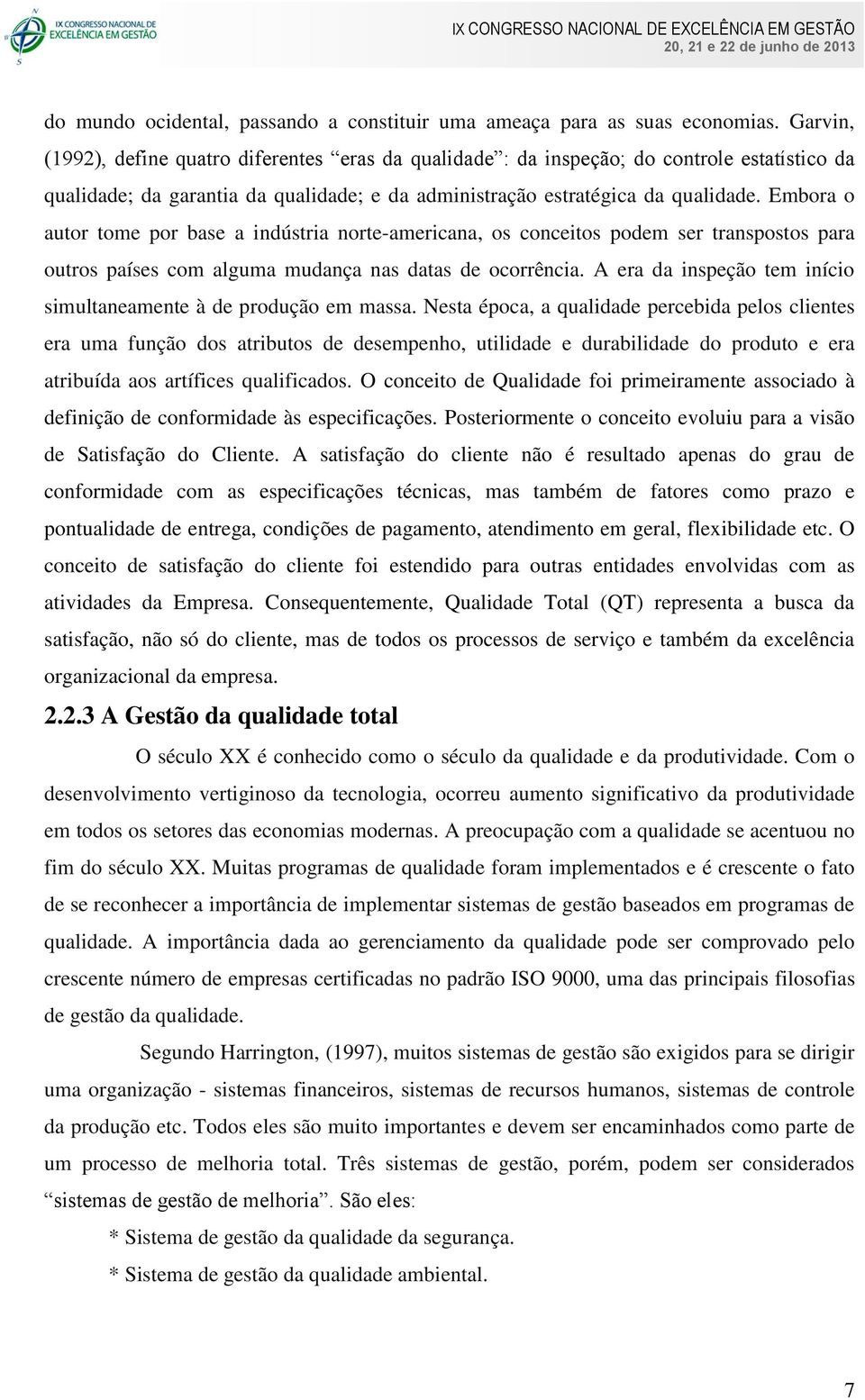 Embora o autor tome por base a indústria norte-americana, os conceitos podem ser transpostos para outros países com alguma mudança nas datas de ocorrência.