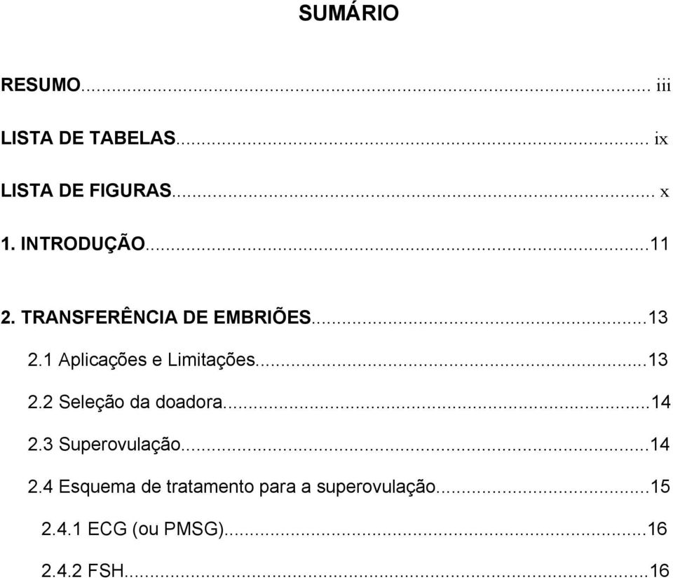 1 Aplicações e Limitações...13 2.2 Seleção da doadora...14 2.