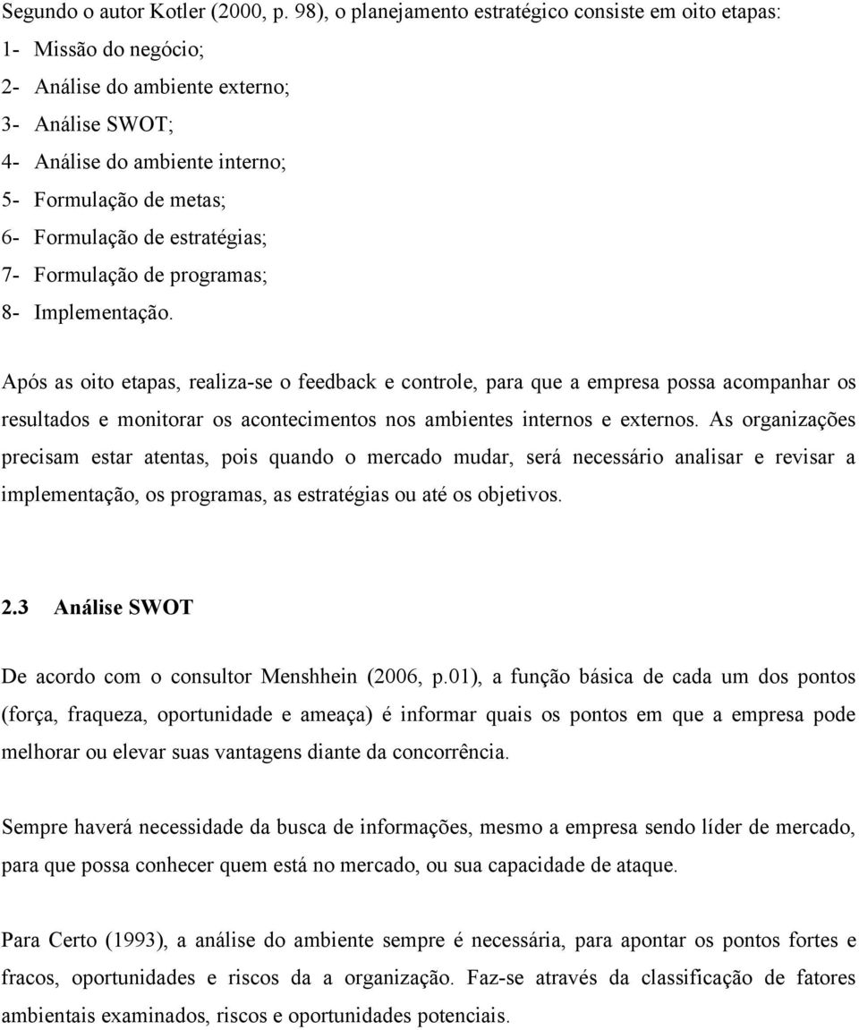 de estratégias; 7- Formulação de programas; 8- Implementação.