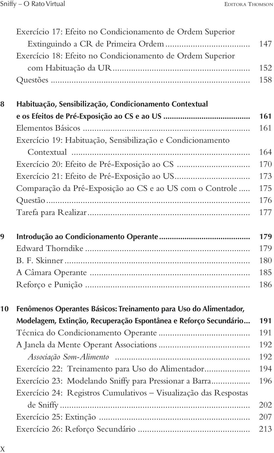 .. 158 8 Habituação, Sensibilização, Condicionamento Contextual e os Efeitos de Pré-Exposição ao CS e ao US... 161 Elementos Básicos.