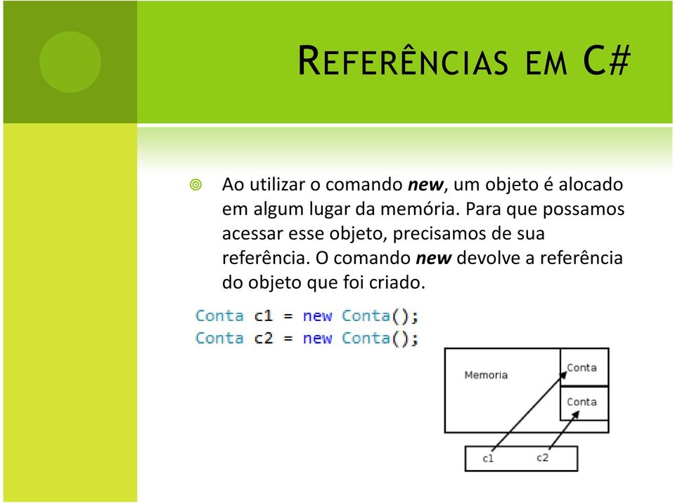 Para que possamos acessar esse objeto, precisamos de