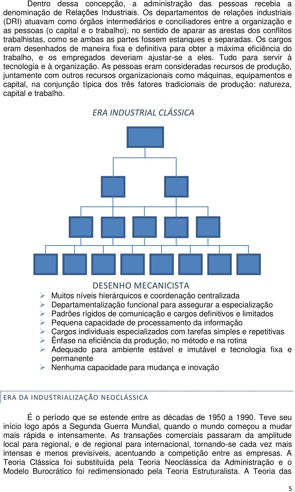 conflitos trabalhistas, como se ambas as partes fossem estanques e separadas.