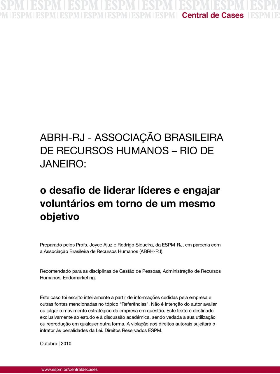 Recomendado para as disciplinas de Gestão de Pessoas, Administração de Recursos Humanos, Endomarketing.