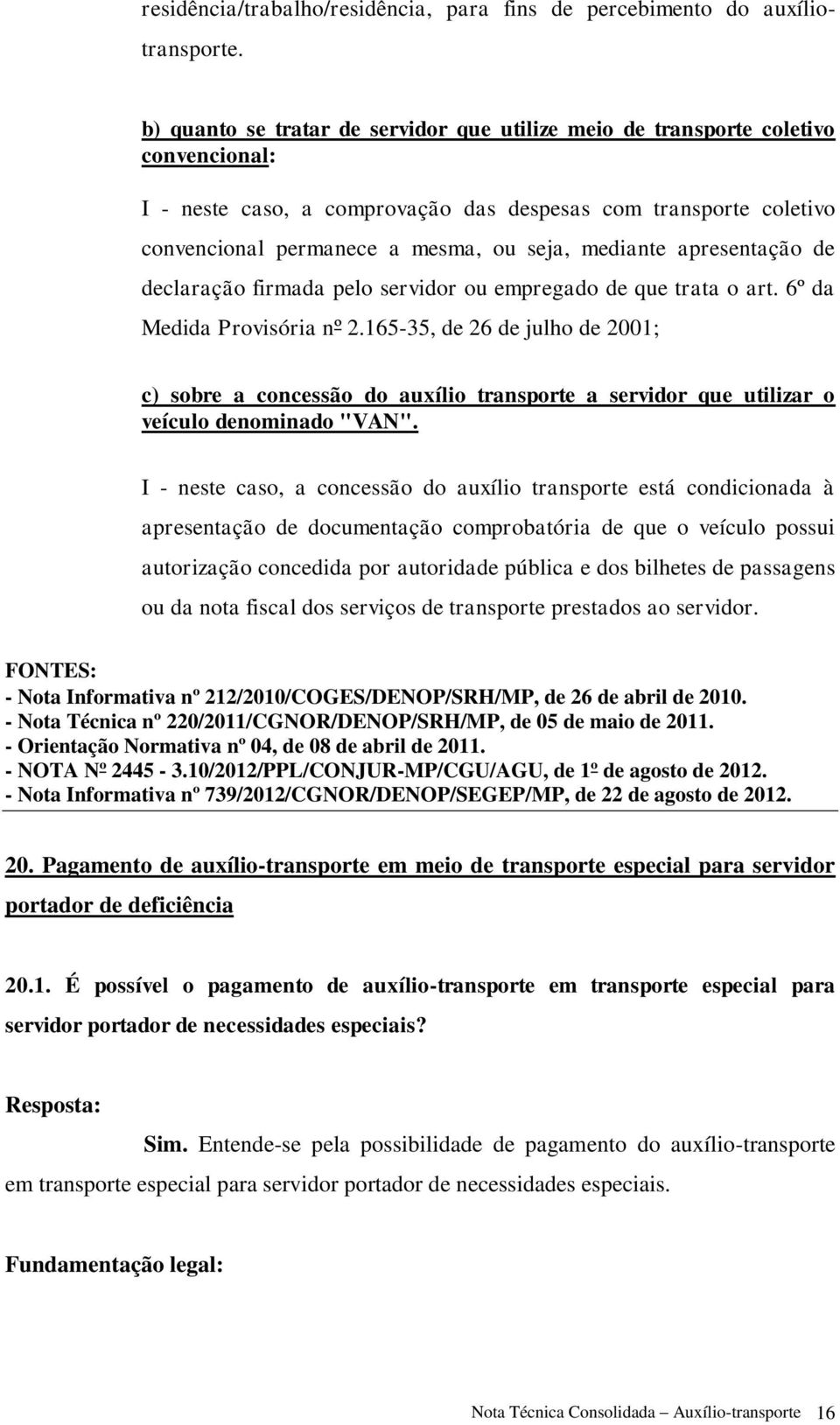 mediante apresentação de declaração firmada pelo servidor ou empregado de que trata o art. 6º da Medida Provisória nº 2.