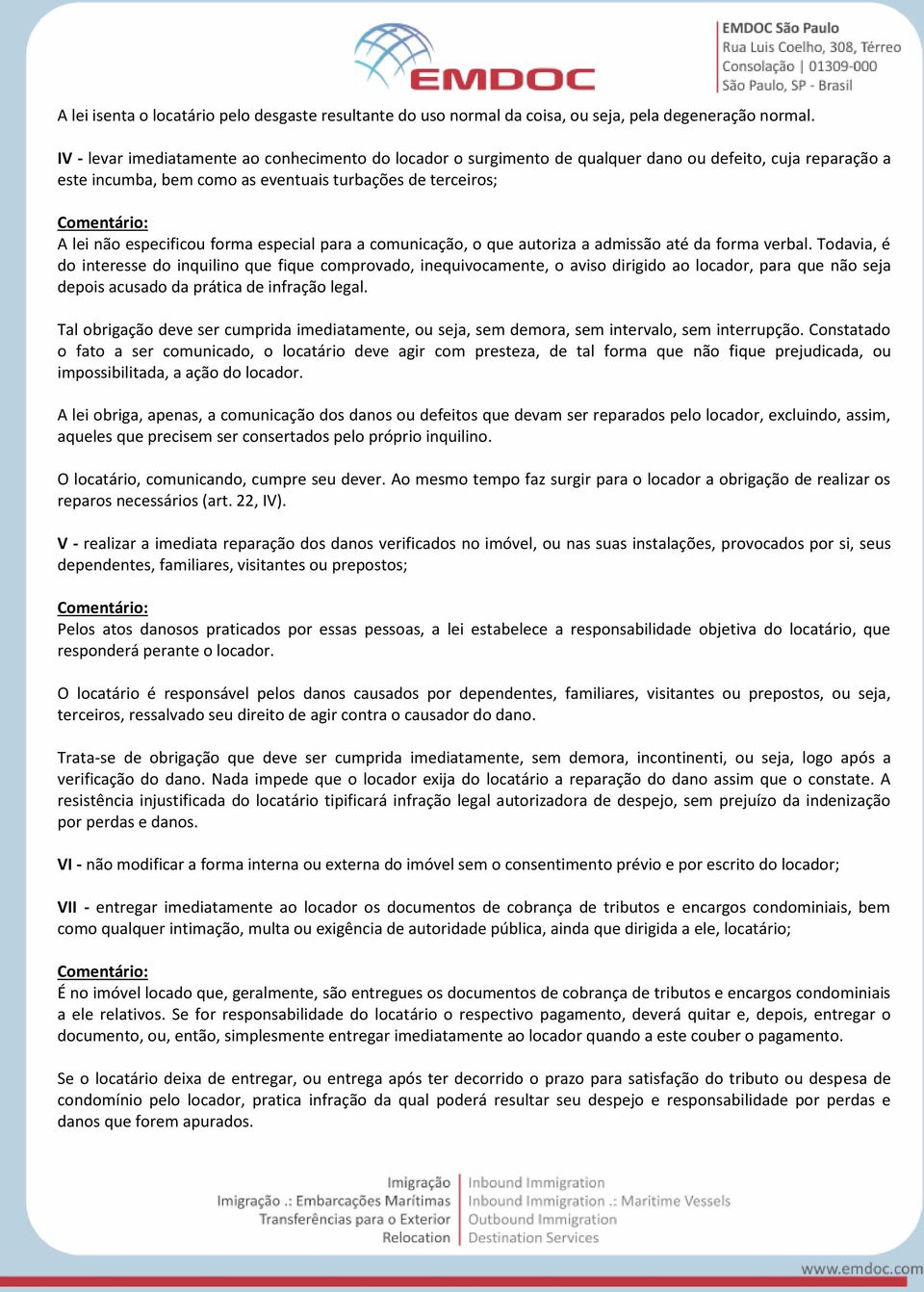 especial para a comunicação, o que autoriza a admissão até da forma verbal.