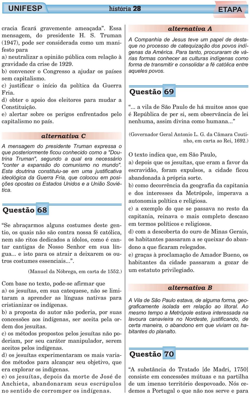 c) justificar o início da política da Guerra Fria. d) obter o apoio dos eleitores para mudar a Constituição. e) alertar sobre os perigos enfrentados pelo capitalismo no país.