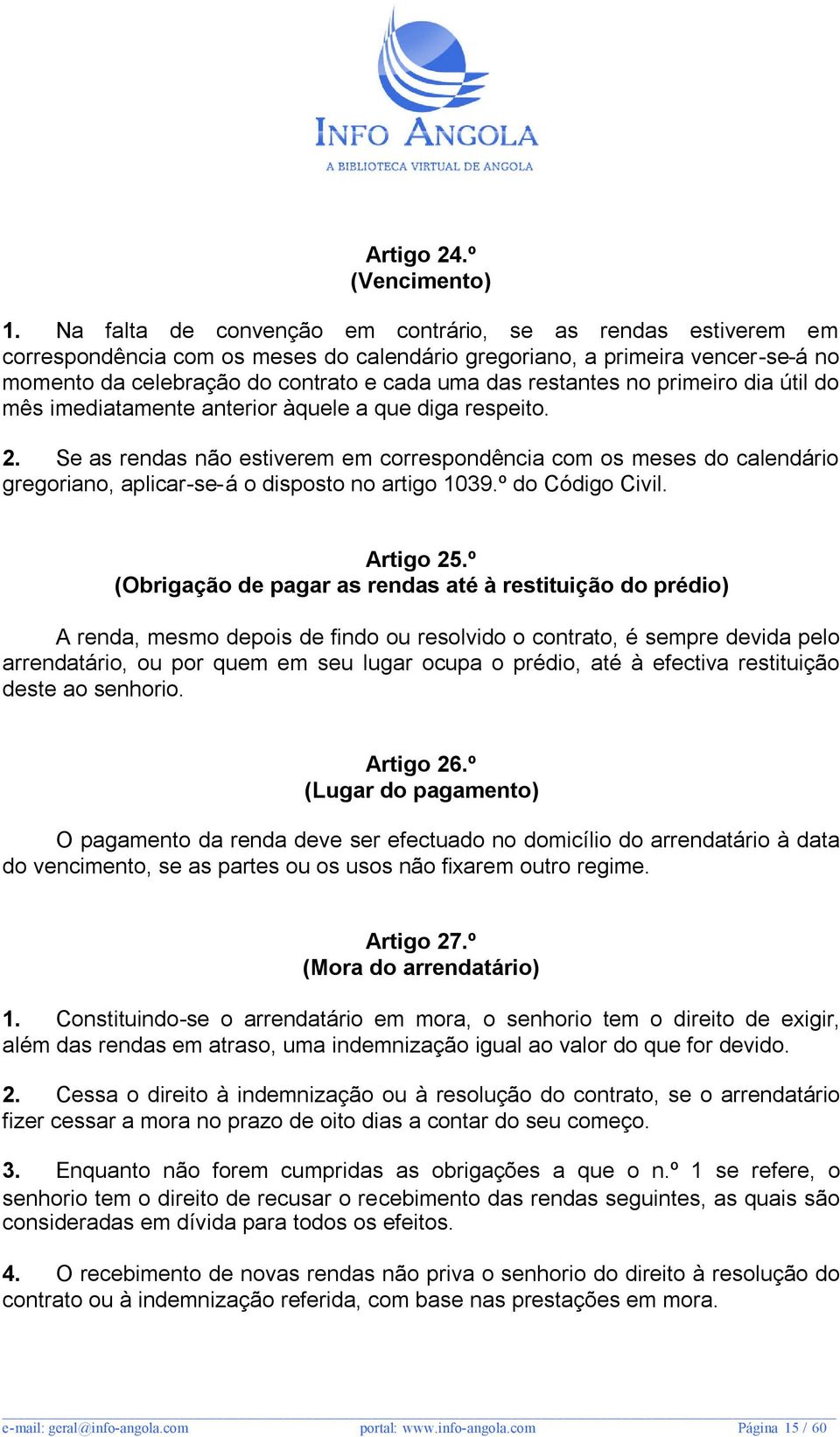 restantes no primeiro dia útil do mês imediatamente anterior àquele a que diga respeito. 2.