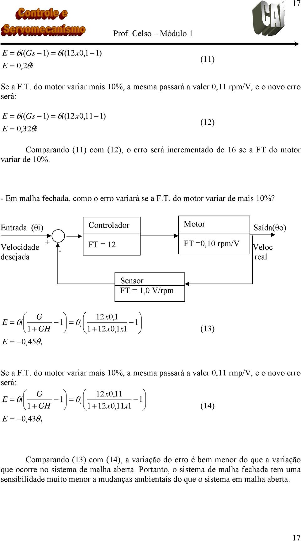 motor variar de 10%. - Em malha fechada, como o erro variará se a F.T. do motor variar de mais 10%?