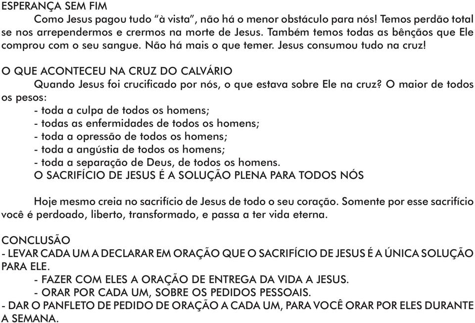 O QUE ACONTECEU NA CRUZ DO CALVÁRIO Quando Jesus foi crucificado por nós, o que estava sobre Ele na cruz?