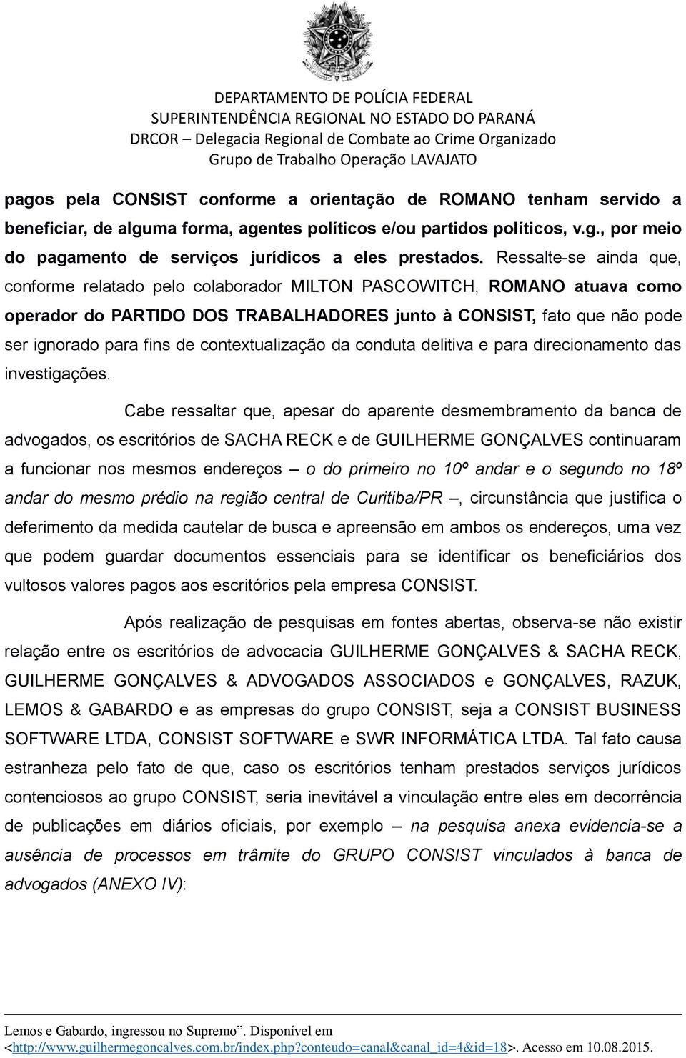 contextualização da conduta delitiva e para direcionamento das investigações.