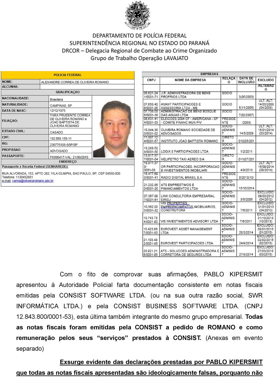 800/0001-53), esta última também integrante do mesmo grupo empresarial.