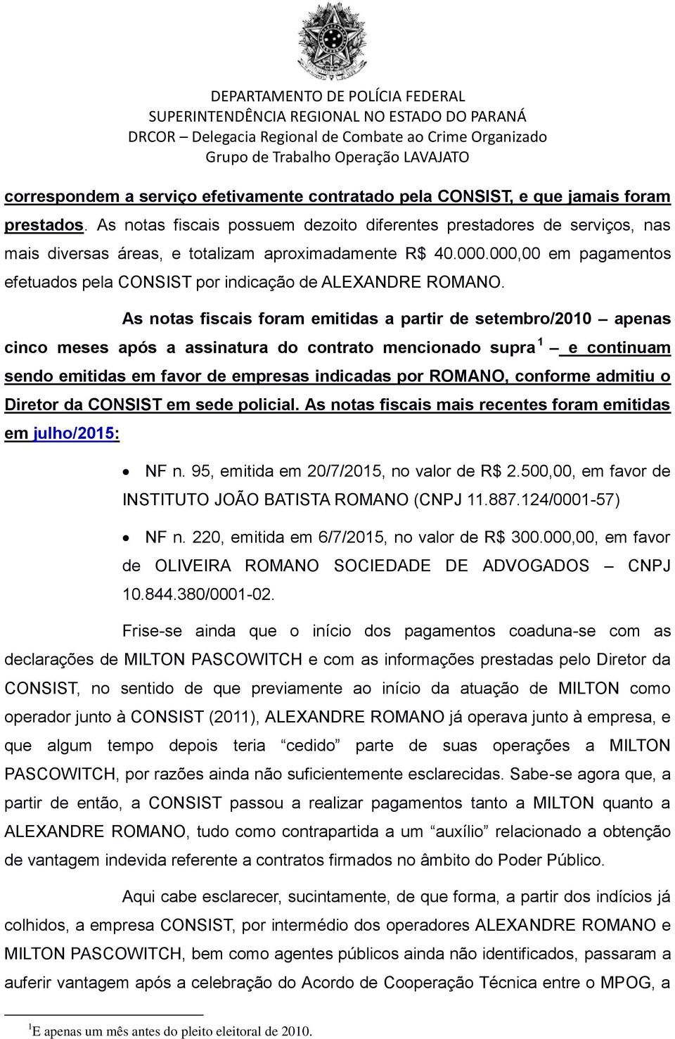 000,00 em pagamentos efetuados pela CONSIST por indicação de ALEXANDRE ROMANO.