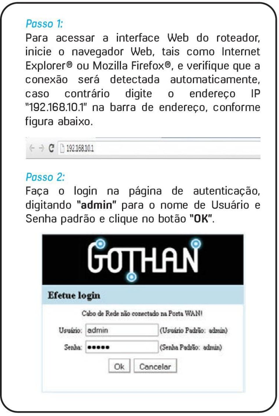 contrário digite o endereço IP 192.168.10.1 na barra de endereço, conforme figura abaixo.