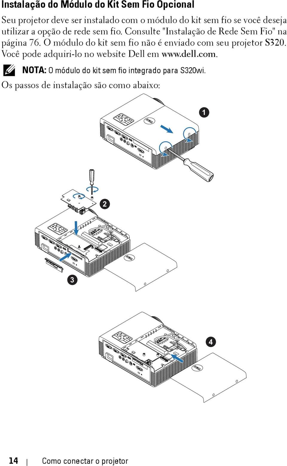 O módulo do kit sem fio não é enviado com seu projetor S320. Você pode adquiri-lo no website Dell em www.dell.