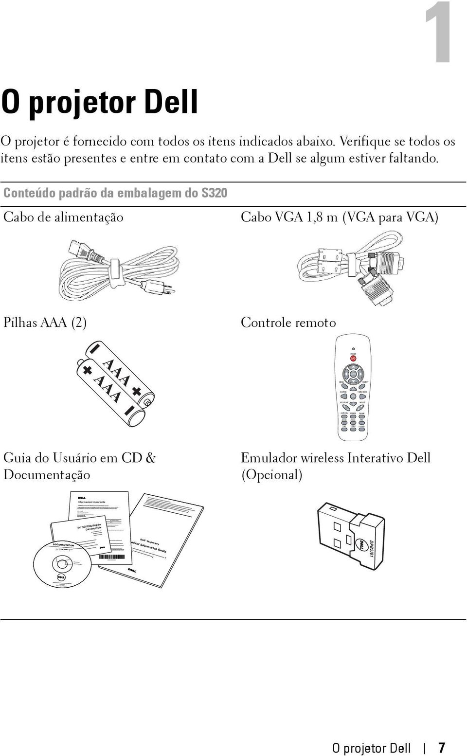 Verifique se todos os itens estão presentes e entre em contato com a Dell se algum estiver faltando.