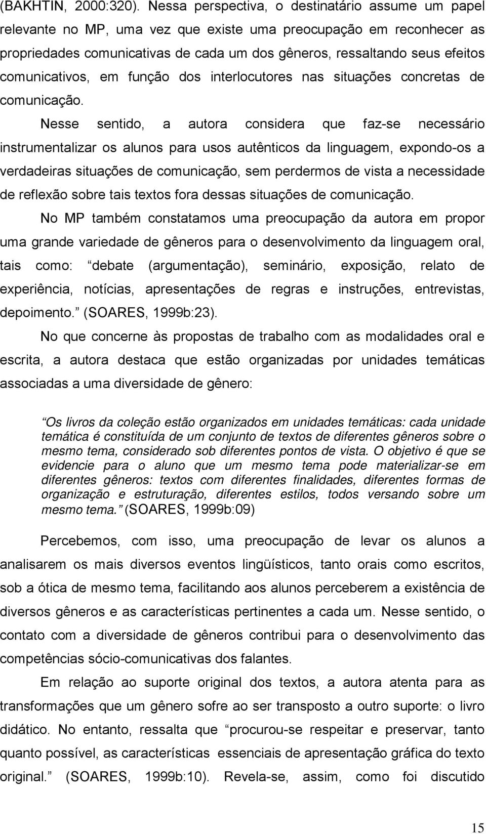 comunicativos, em função dos interlocutores nas situações concretas de comunicação.