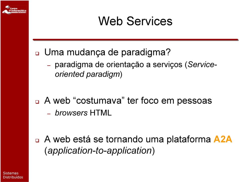 paradigm) A web costumava ter foco em pessoas browsers