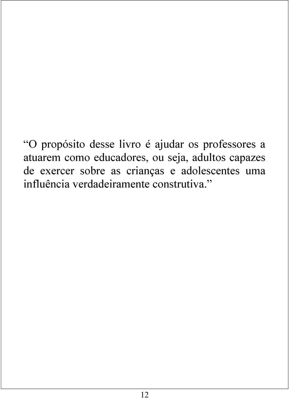 capazes de exercer sobre as crianças e