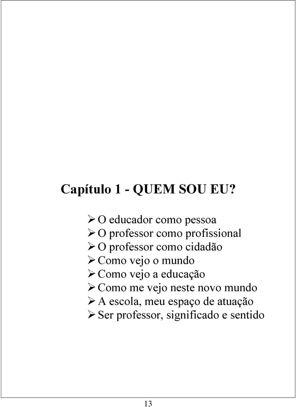 professor como cidadão Como vejo o mundo Como vejo a