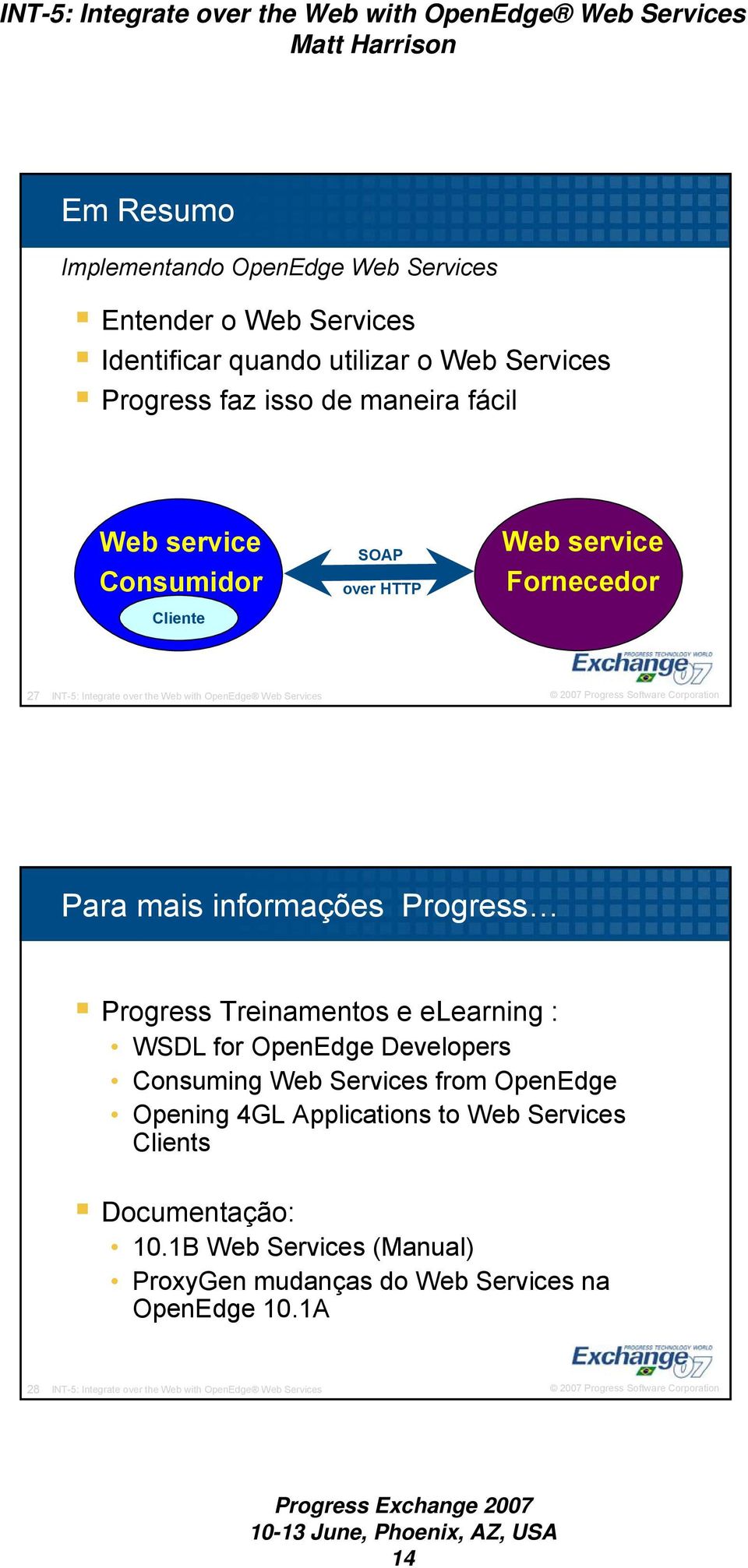 Progress Progress Treinamentos e elearning : WSDL for OpenEdge Developers Consuming Web Services from OpenEdge Opening 4GL Applications to Web Services