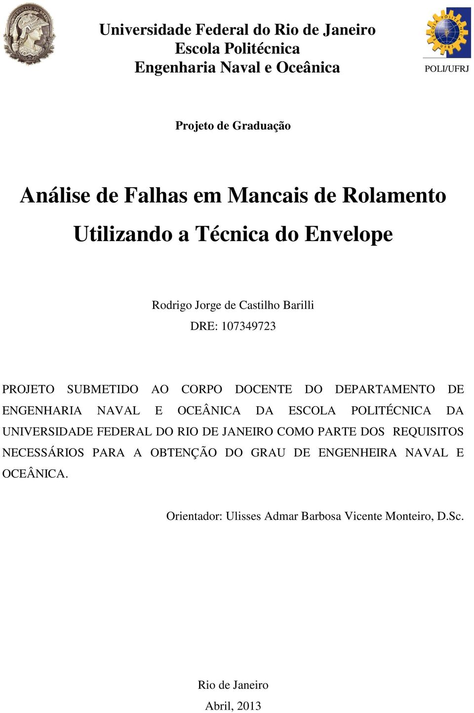 DEPARTAMENTO DE ENGENHARIA NAVAL E OCEÂNICA DA ESCOLA POLITÉCNICA DA UNIVERSIDADE FEDERAL DO RIO DE JANEIRO COMO PARTE DOS REQUISITOS