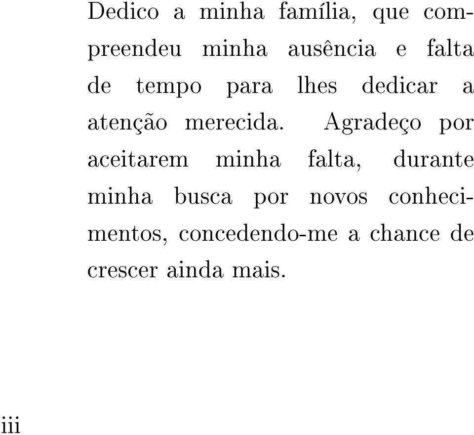 Agradeço por aceitarem minha falta, durante minha busca por