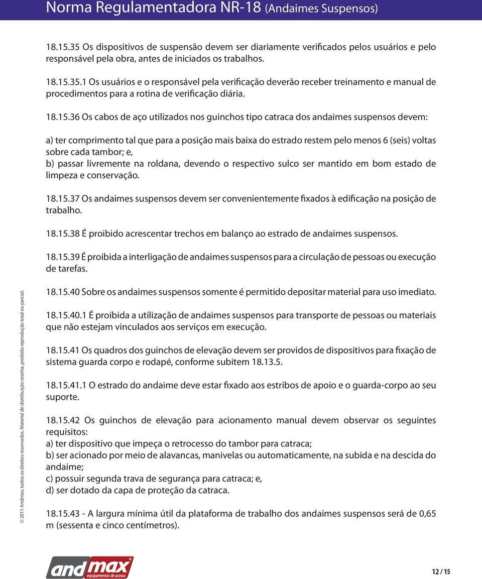 35.1 Os usuários e o responsável pela verificação deverão receber treinamento e manual de procedimentos para a rotina de verificação diária.