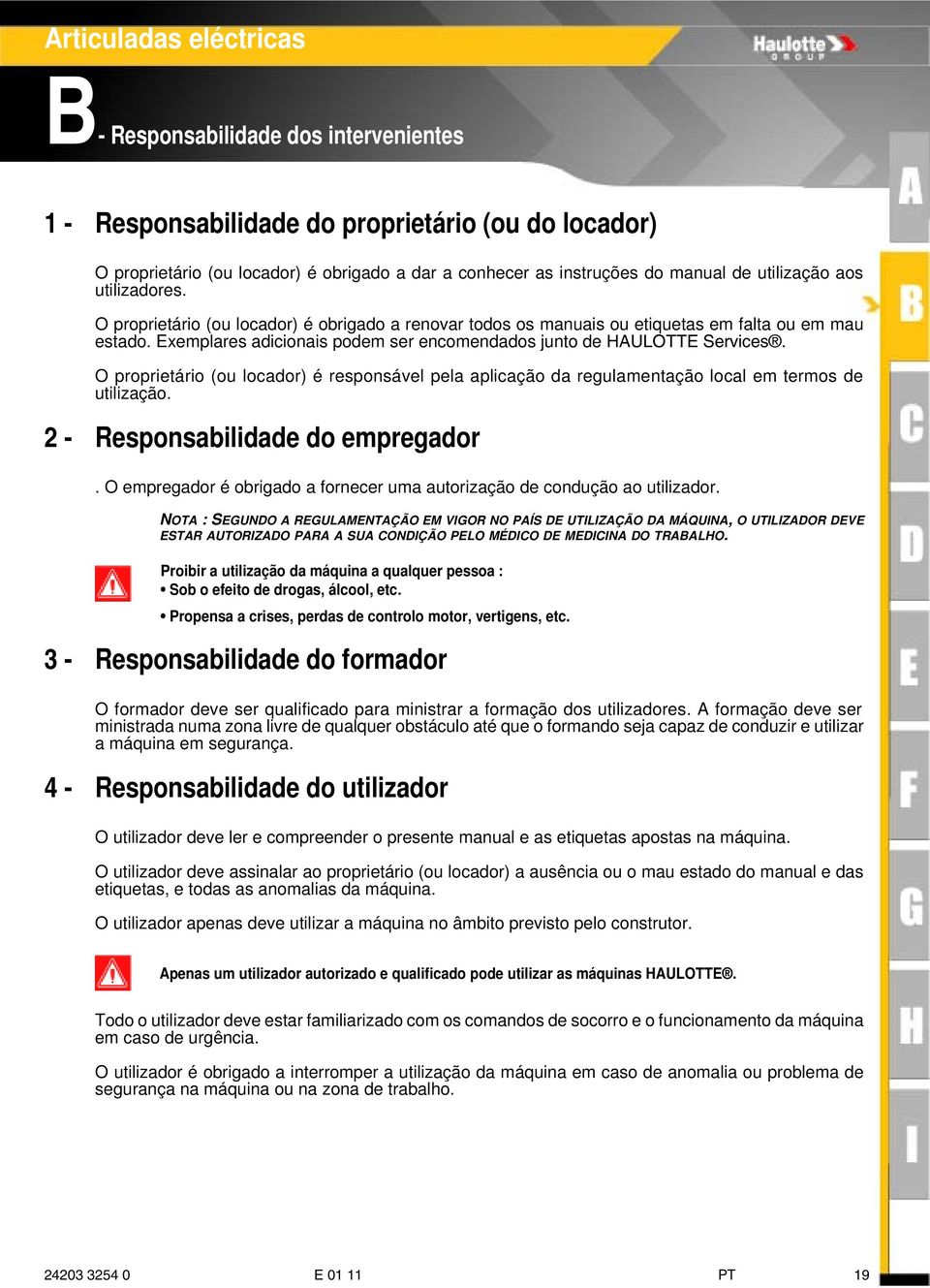 Exemplares adicionais podem ser encomendados junto de HAULOTTE Services. O proprietário (ou locador) é responsável pela aplicação da regulamentação local em termos de utilização.