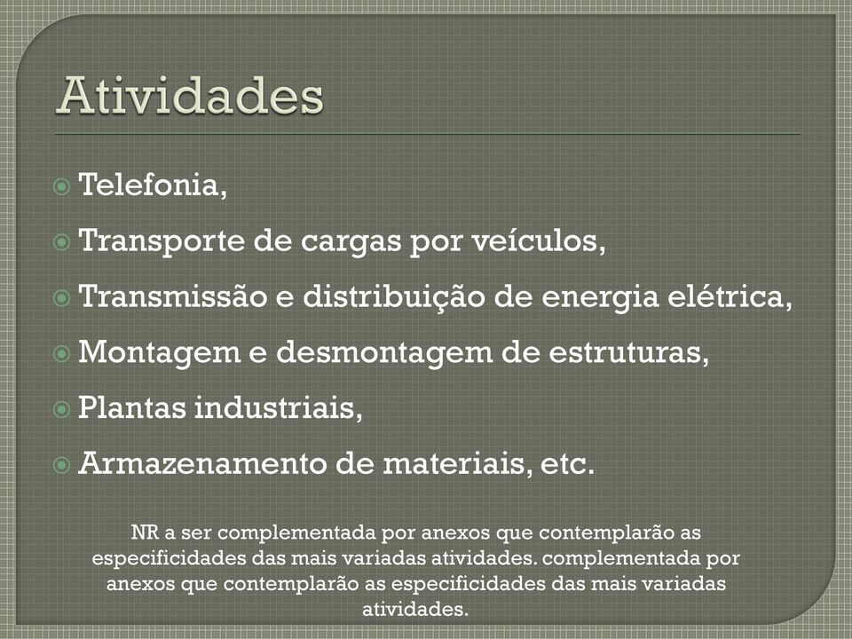 NR a ser complementada por anexos que contemplarão as especificidades das mais variadas