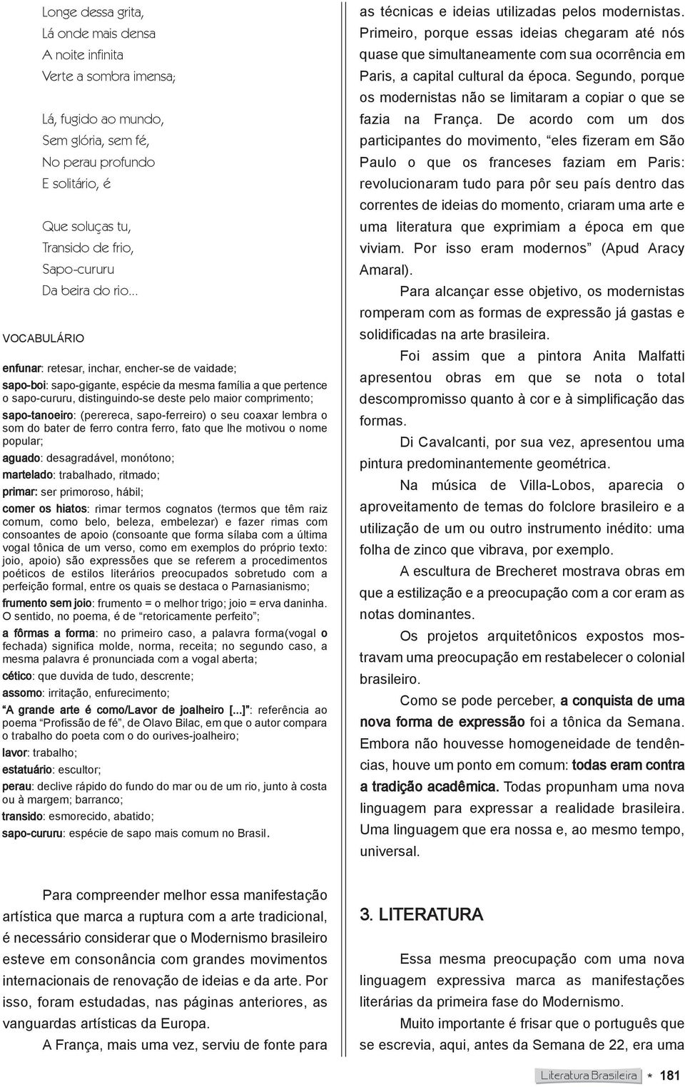 .. VOCABULÁRIO enfunar: retesar, inchar, encher-se de vaidade; sapo-boi: sapo-gigante, espécie da mesma família a que pertence o sapo-cururu, distinguindo-se deste pelo maior comprimento;