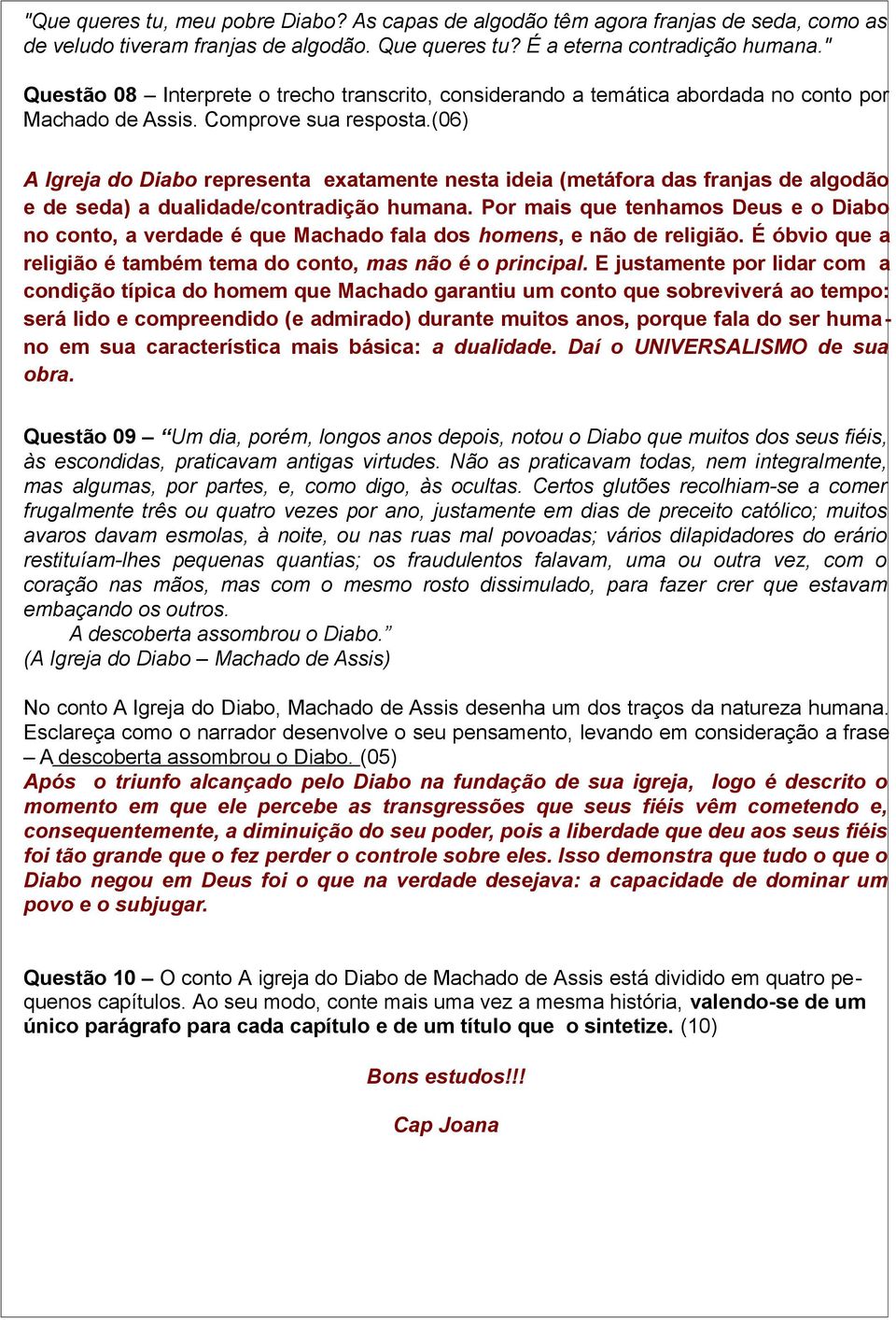 (06) A Igreja do Diabo representa exatamente nesta ideia (metáfora das franjas de algodão e de seda) a dualidade/contradição humana.