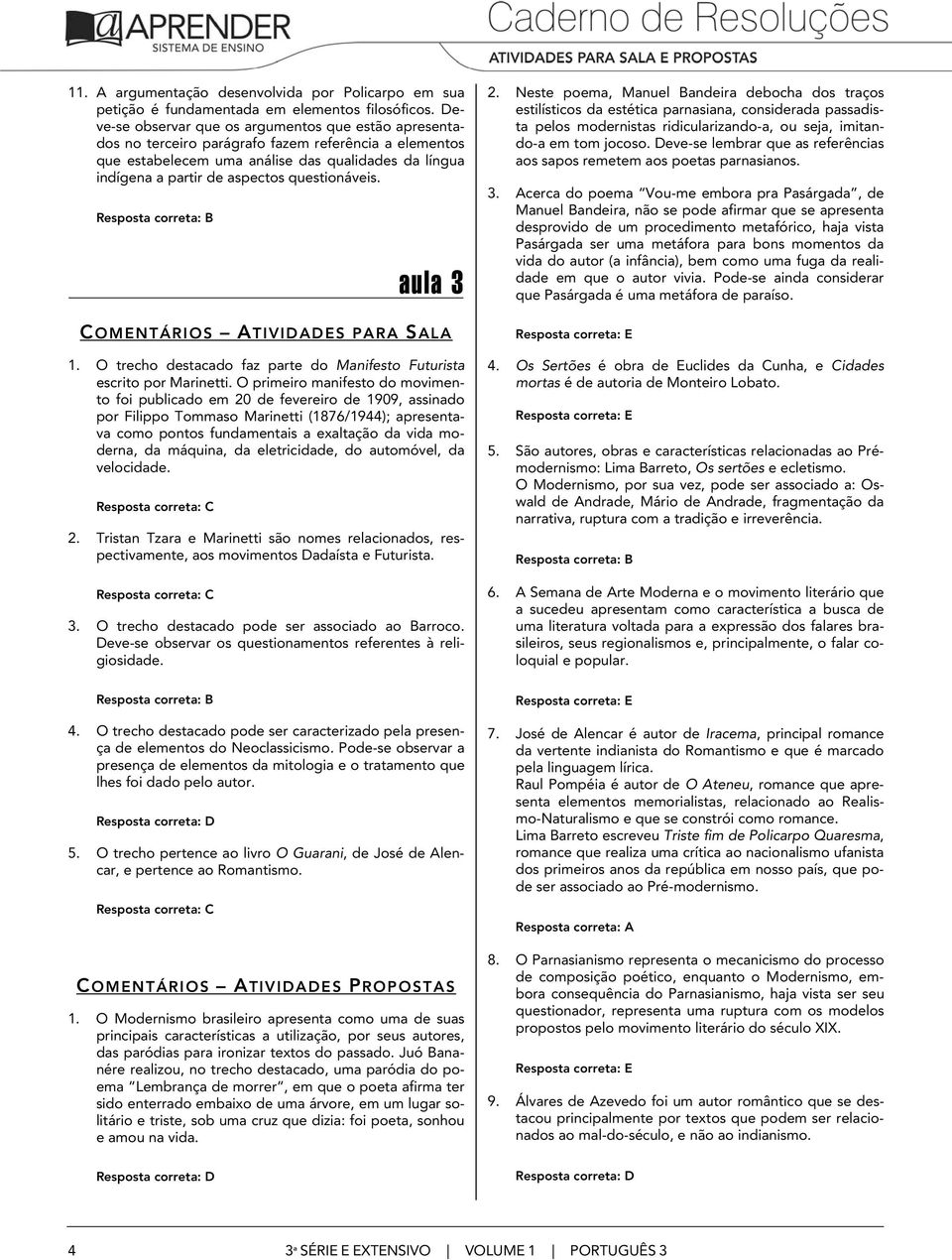 questionáveis. aula 3 1. O trecho destacado faz parte do Manifesto Futurista escrito por Marinetti.