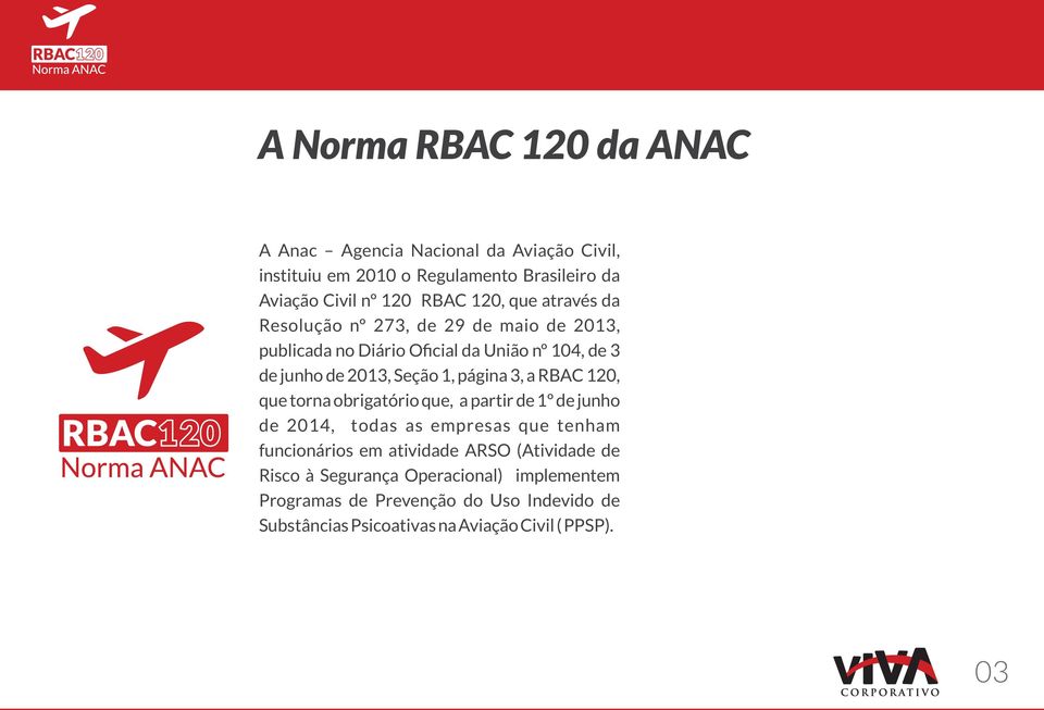 120, que torna obrigatório que, a partir de 1º de junho de 2014, todas as empresas que tenham funcionários em atividade ARSO (Atividade