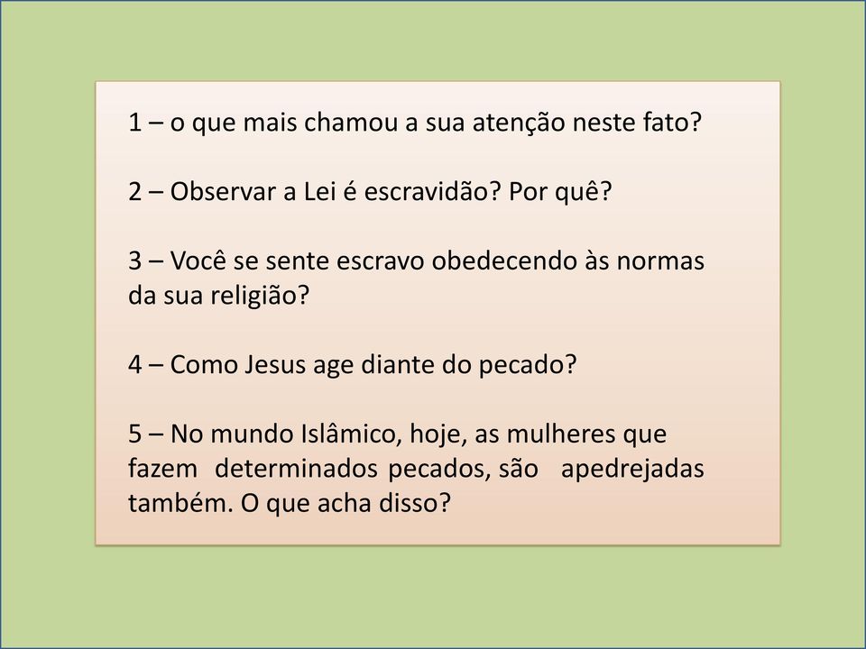 3 Você se sente escravo obedecendo às normas da sua religião?