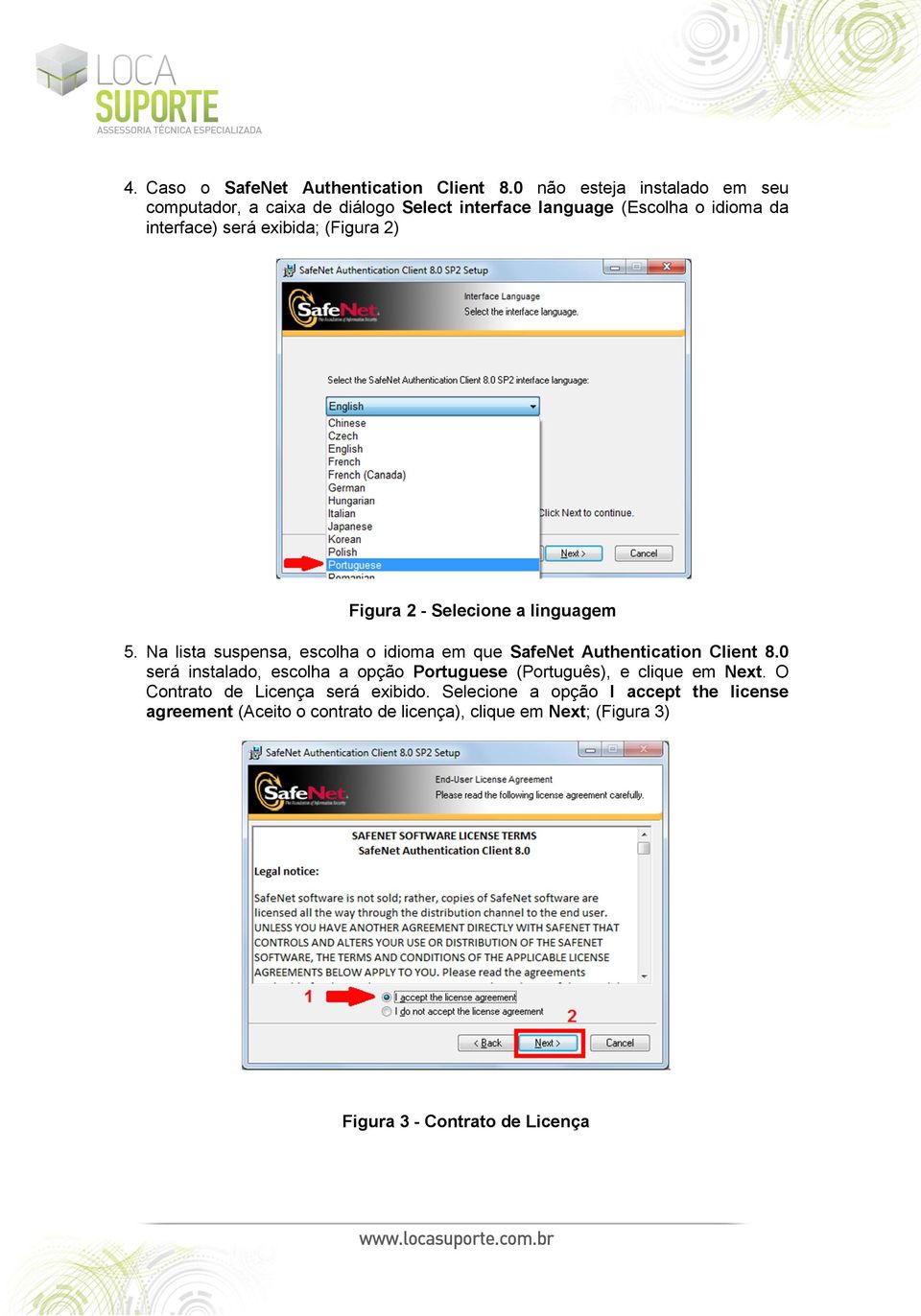 (Figura 2) Figura 2 - Selecione a linguagem 5. Na lista suspensa, escolha o idioma em que SafeNet Authentication Client 8.