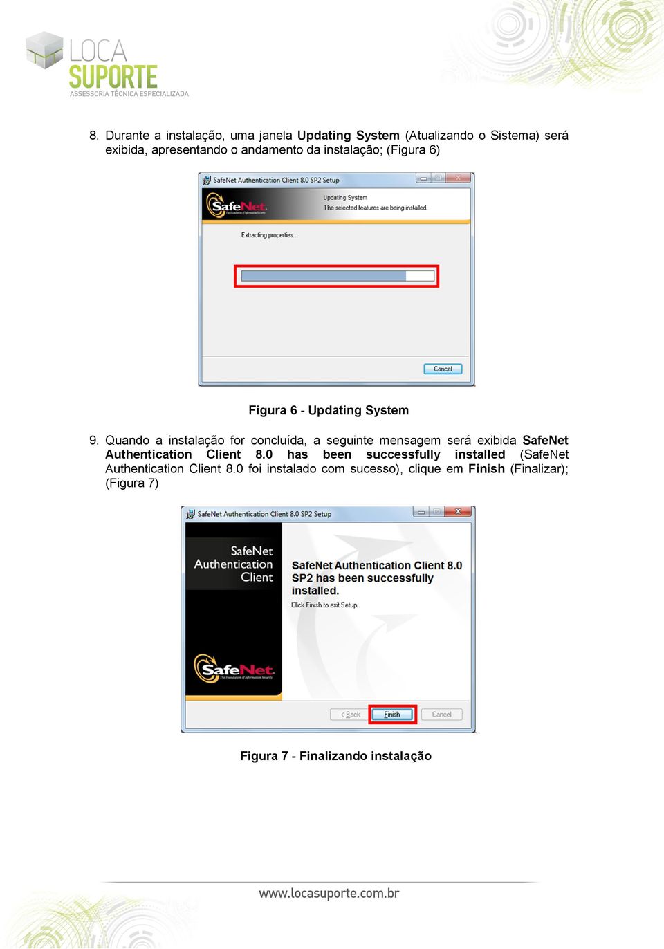 Quando a instalação for concluída, a seguinte mensagem será exibida SafeNet Authentication Client 8.