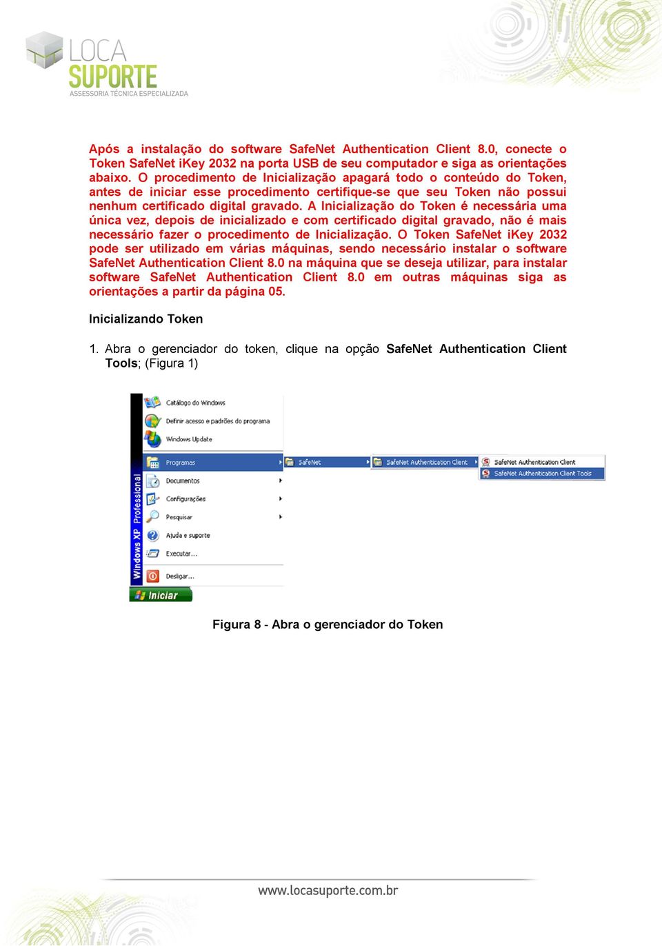 A Inicialização do Token é necessária uma única vez, depois de inicializado e com certificado digital gravado, não é mais necessário fazer o procedimento de Inicialização.