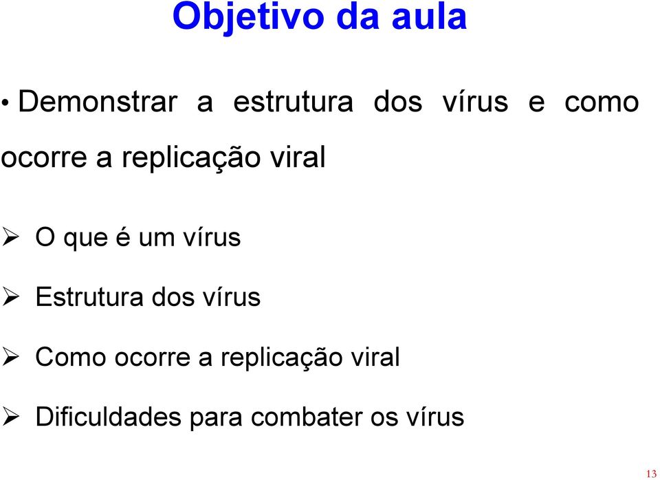 um vírus Estrutura dos vírus Como ocorre a