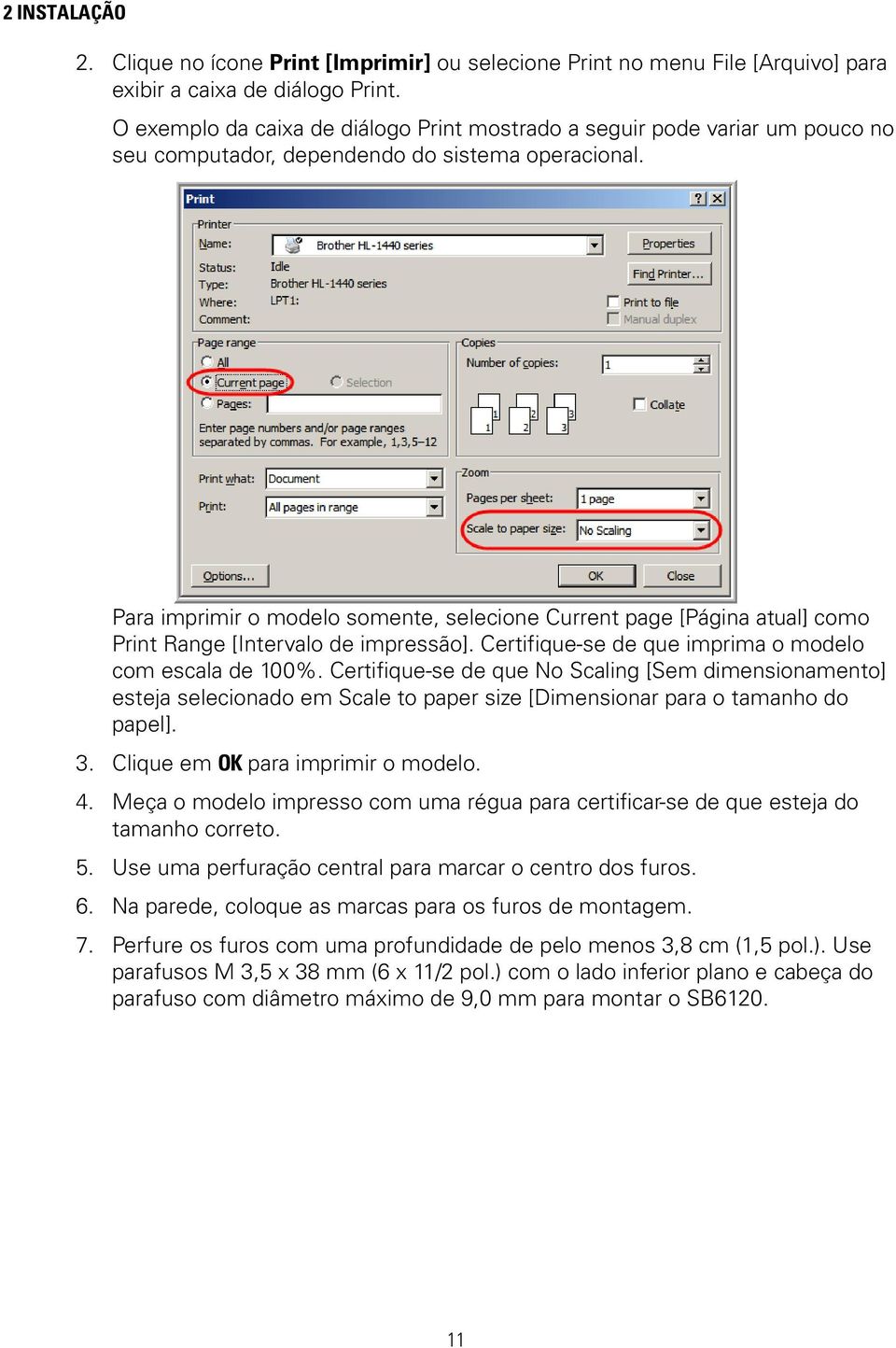 Para imprimir o modelo somente, selecione Current page [Página atual] como Print Range [Intervalo de impressão]. Certifique-se de que imprima o modelo com escala de 100%.