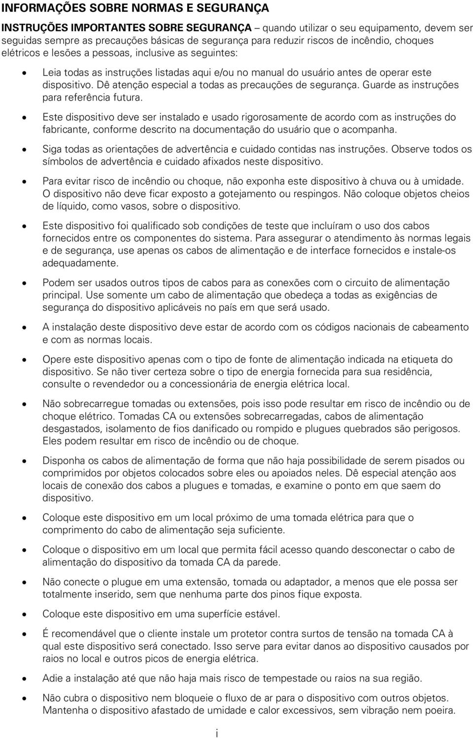 Dê atenção especial a todas as precauções de segurança. Guarde as instruções para referência futura.